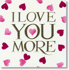 Love You More, General Valentine's Day Card